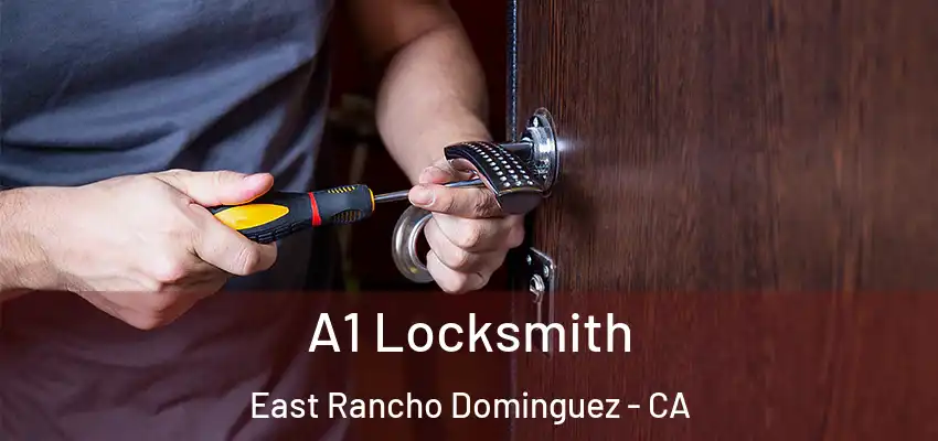  A1 Locksmith East Rancho Dominguez - CA