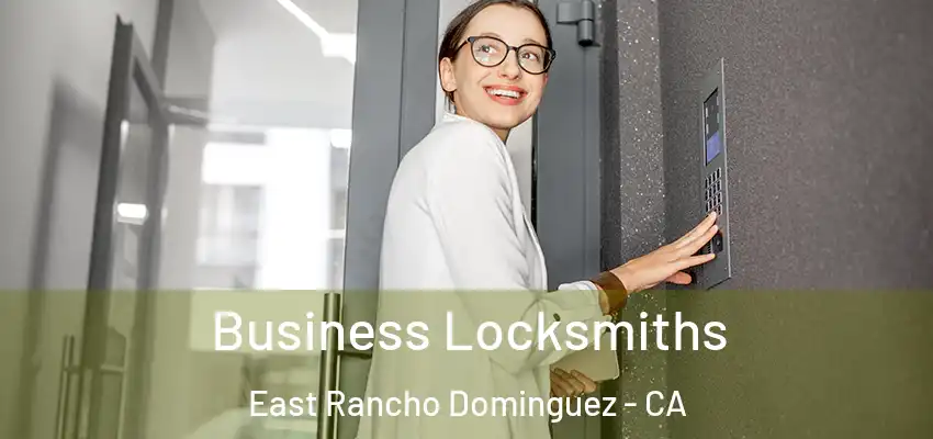  Business Locksmiths East Rancho Dominguez - CA