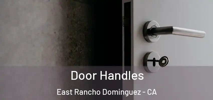  Door Handles East Rancho Dominguez - CA