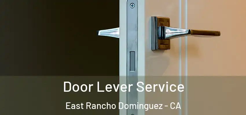  Door Lever Service East Rancho Dominguez - CA