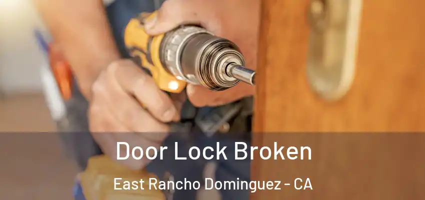  Door Lock Broken East Rancho Dominguez - CA
