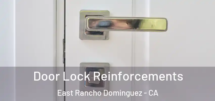 Door Lock Reinforcements East Rancho Dominguez - CA