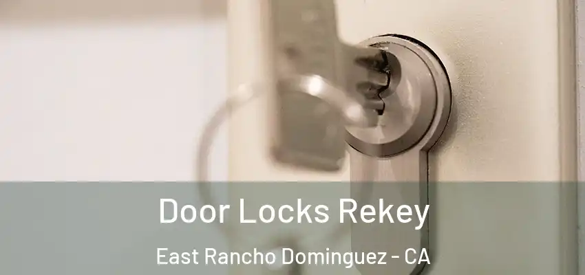  Door Locks Rekey East Rancho Dominguez - CA