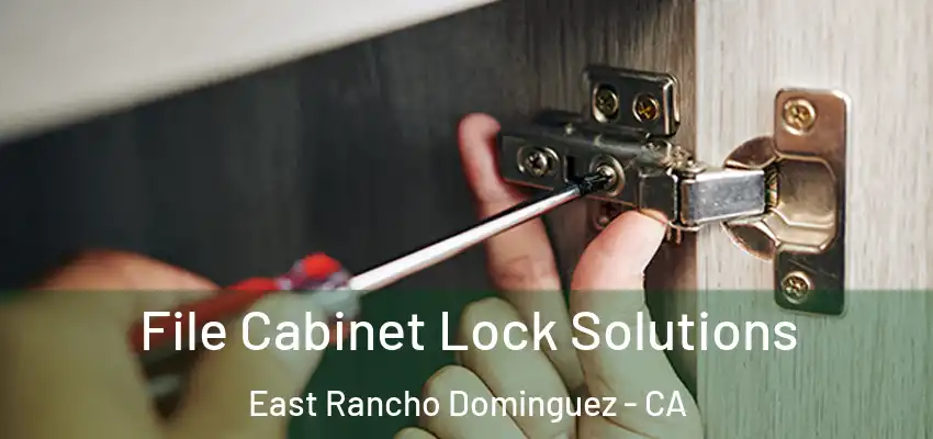  File Cabinet Lock Solutions East Rancho Dominguez - CA
