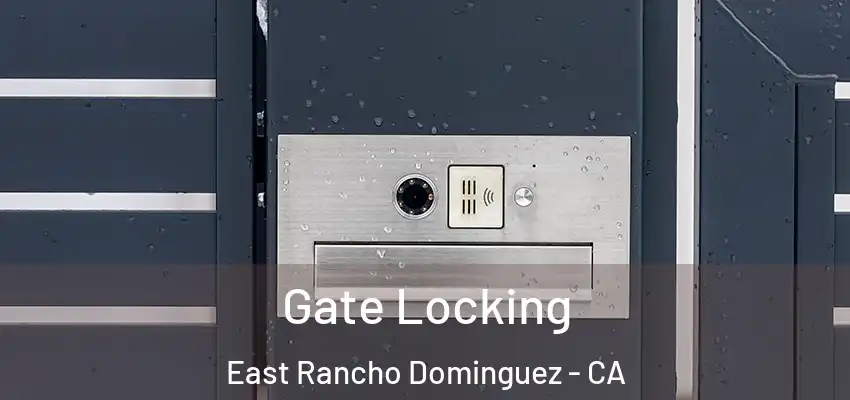  Gate Locking East Rancho Dominguez - CA