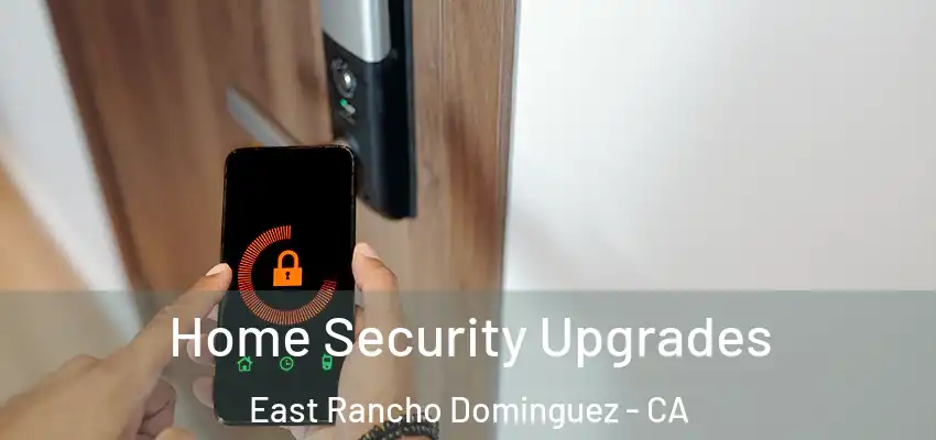  Home Security Upgrades East Rancho Dominguez - CA