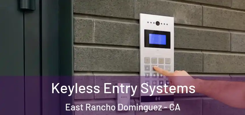  Keyless Entry Systems East Rancho Dominguez - CA