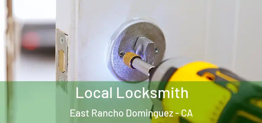  Local Locksmith East Rancho Dominguez - CA