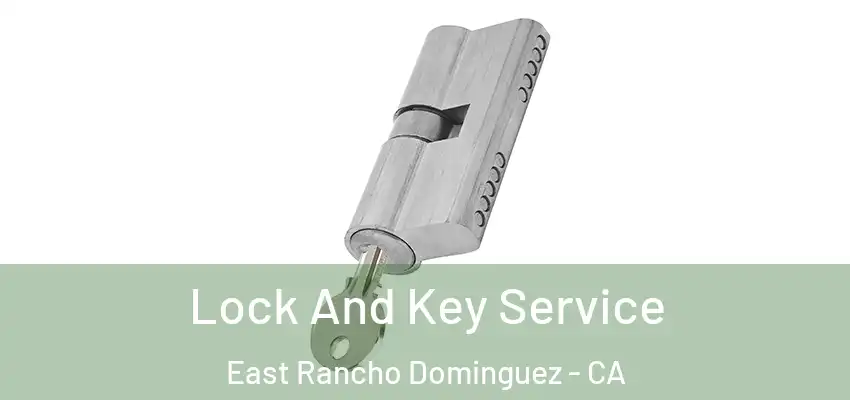  Lock And Key Service East Rancho Dominguez - CA