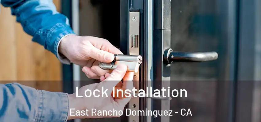  Lock Installation East Rancho Dominguez - CA