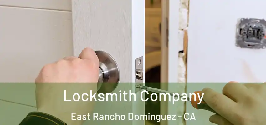  Locksmith Company East Rancho Dominguez - CA