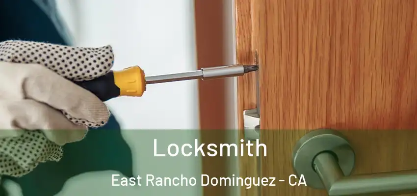 Locksmith East Rancho Dominguez - CA