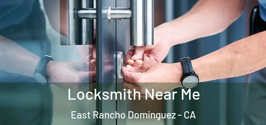  Locksmith Near Me East Rancho Dominguez - CA