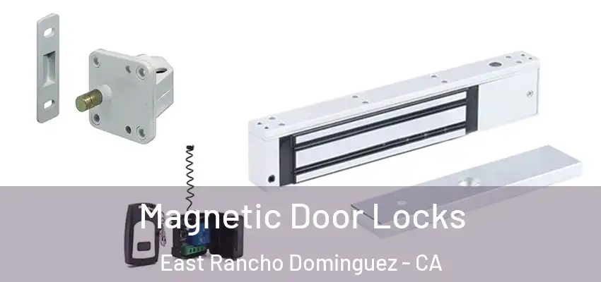  Magnetic Door Locks East Rancho Dominguez - CA