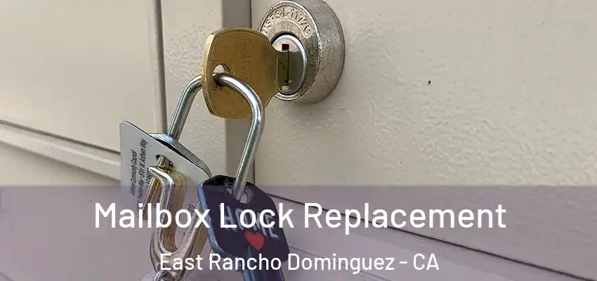  Mailbox Lock Replacement East Rancho Dominguez - CA