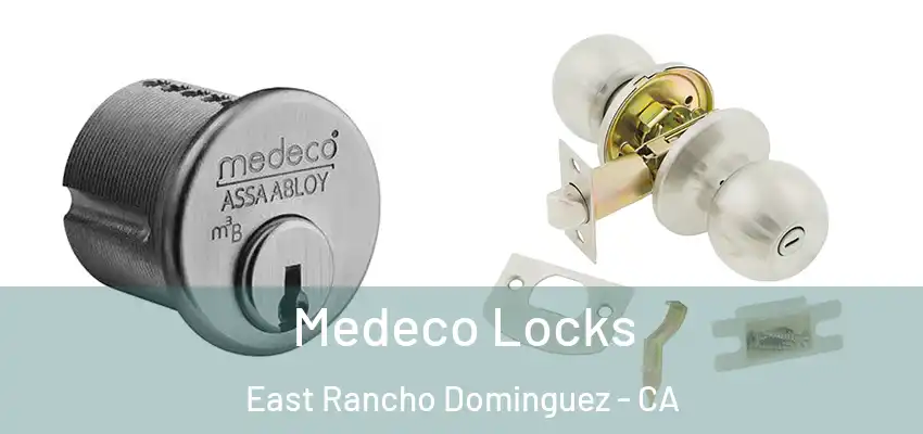  Medeco Locks East Rancho Dominguez - CA