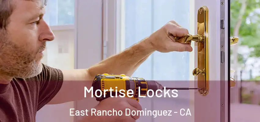  Mortise Locks East Rancho Dominguez - CA
