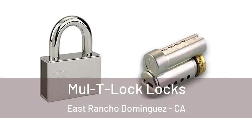  Mul-T-Lock Locks East Rancho Dominguez - CA