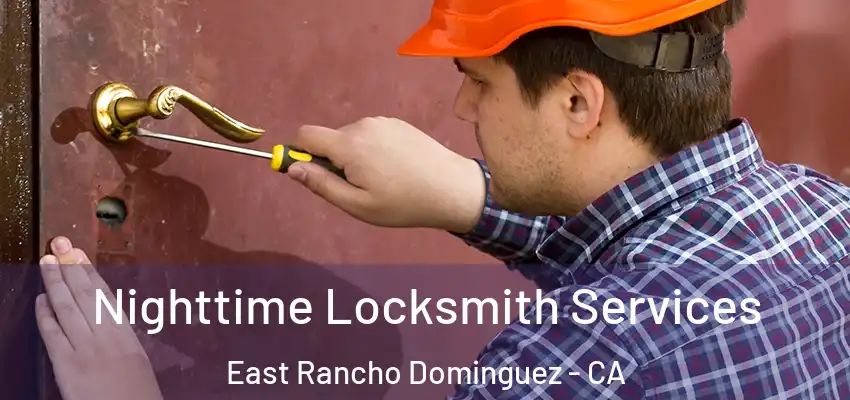  Nighttime Locksmith Services East Rancho Dominguez - CA