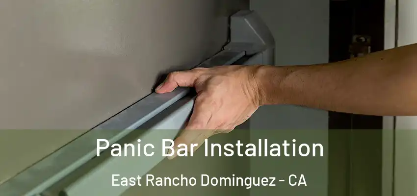 Panic Bar Installation East Rancho Dominguez - CA