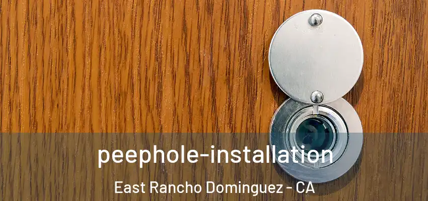 peephole-installation East Rancho Dominguez - CA
