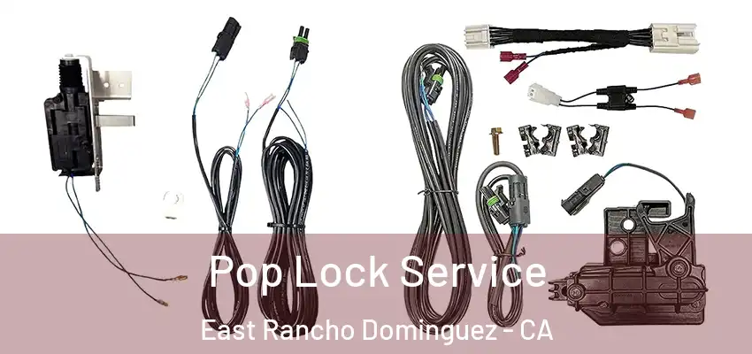  Pop Lock Service East Rancho Dominguez - CA