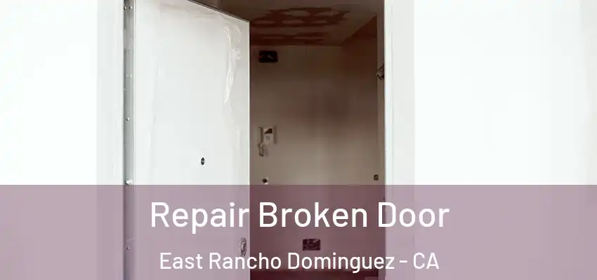  Repair Broken Door East Rancho Dominguez - CA
