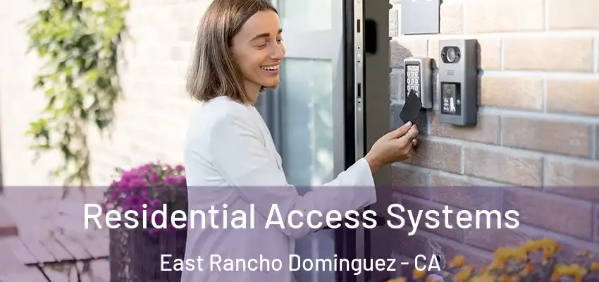  Residential Access Systems East Rancho Dominguez - CA