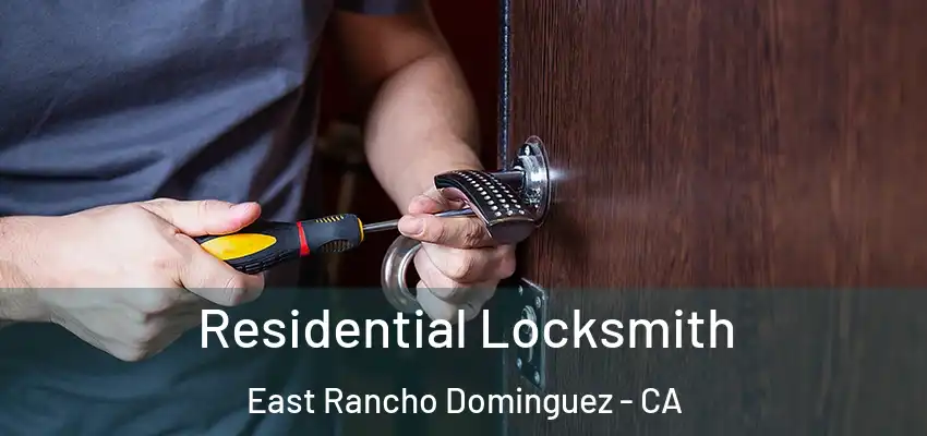 Residential Locksmith East Rancho Dominguez - CA