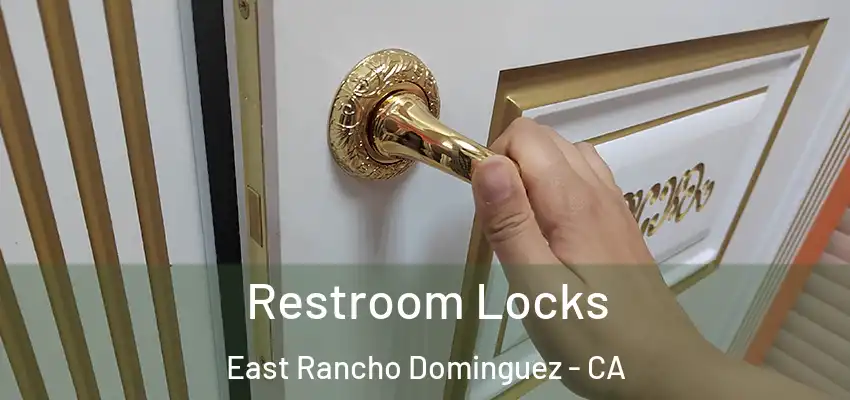  Restroom Locks East Rancho Dominguez - CA