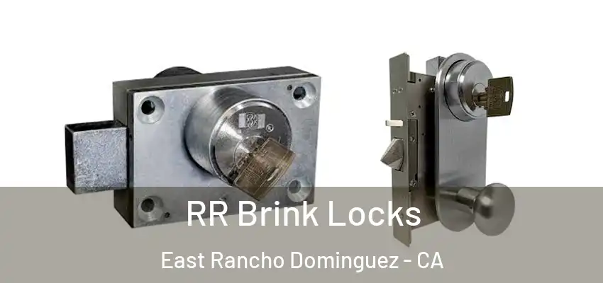  RR Brink Locks East Rancho Dominguez - CA