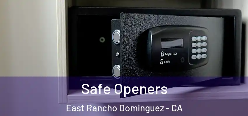  Safe Openers East Rancho Dominguez - CA