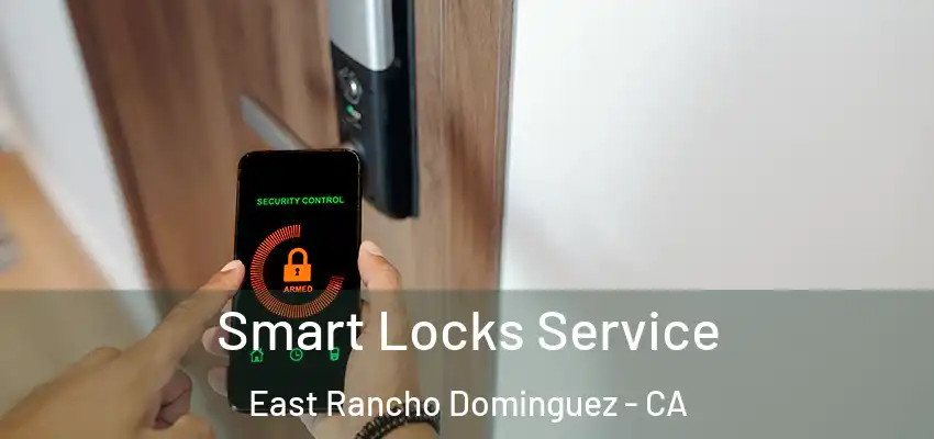  Smart Locks Service East Rancho Dominguez - CA