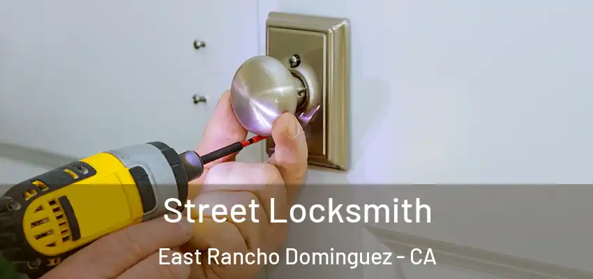  Street Locksmith East Rancho Dominguez - CA