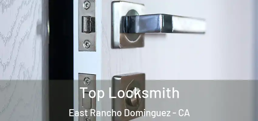 Top Locksmith East Rancho Dominguez - CA