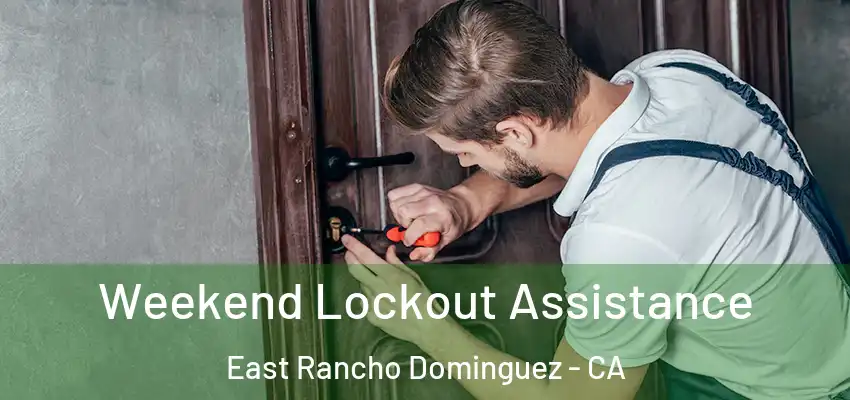  Weekend Lockout Assistance East Rancho Dominguez - CA