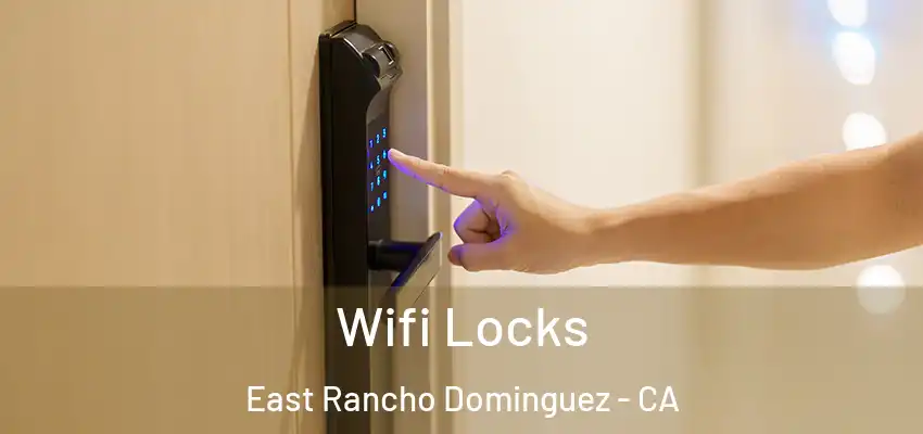  Wifi Locks East Rancho Dominguez - CA